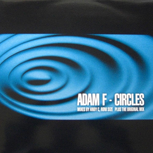 Adam F – Circles (Mixes By Andy C, Roni Size) (Plus The Original Mix)