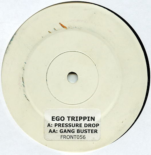 Ego Trippin' – Pressure Drop / Gang Buster